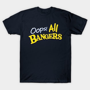 Oops! All Bangers T-Shirt